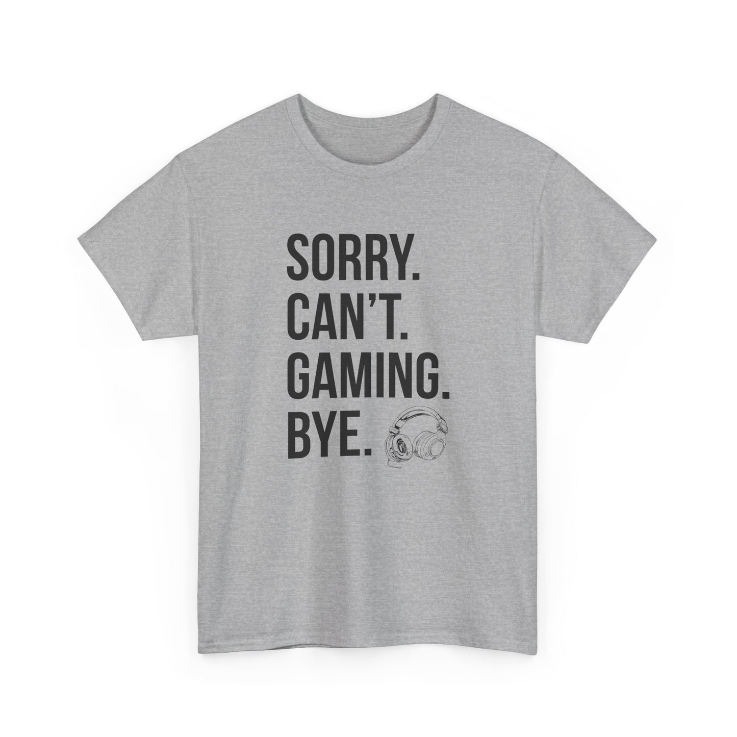 Sorry. Can't. Gaming. Bye. (Standard Version)