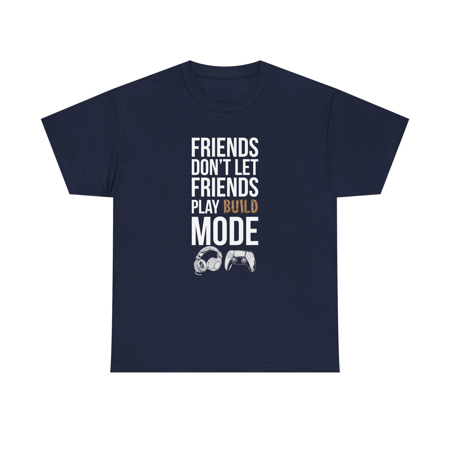 Friends Don't Let Friends Play Build Mode