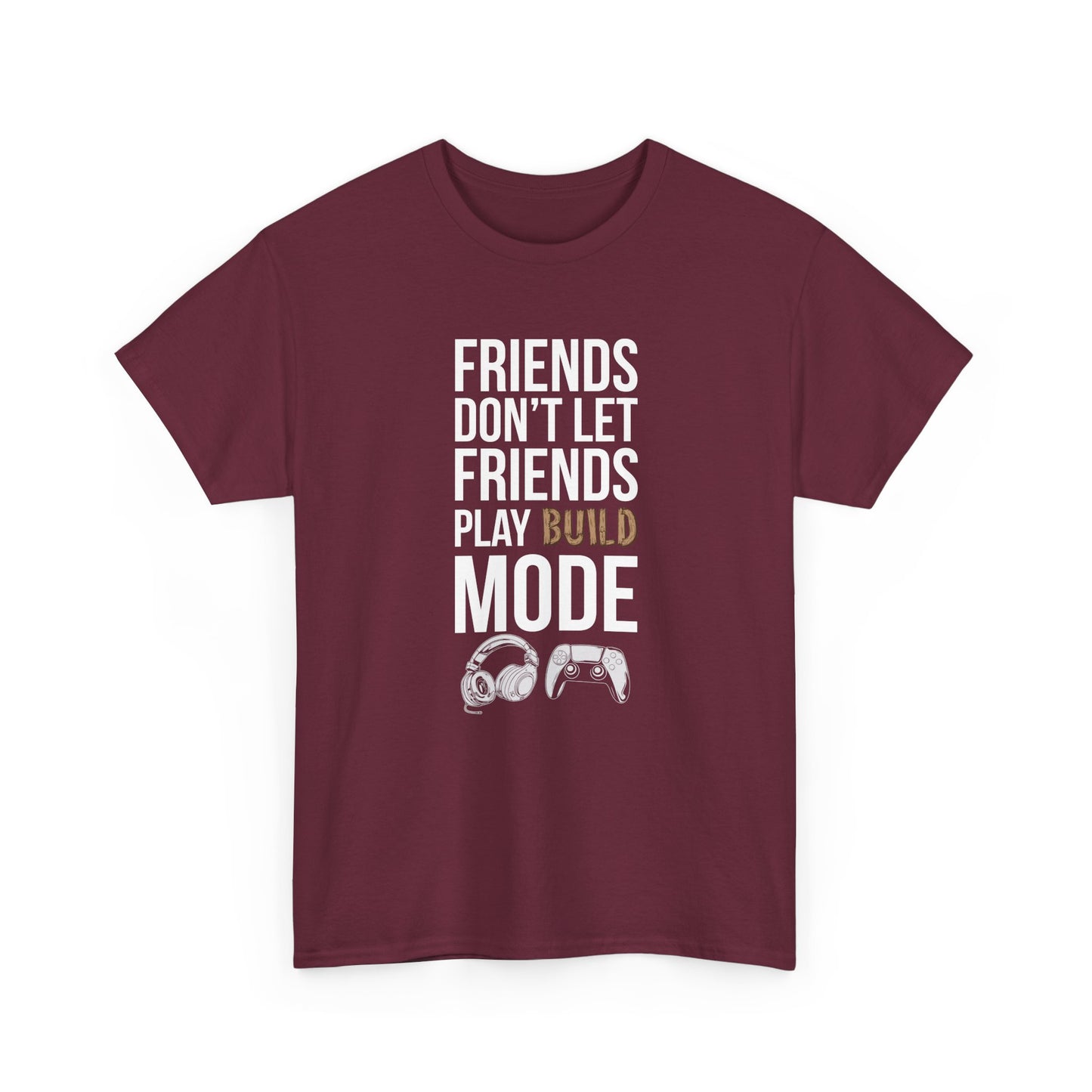 Friends Don't Let Friends Play Build Mode