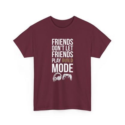 Friends Don't Let Friends Play Build Mode