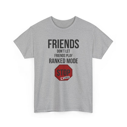 Friends Don't Let Friends Play Ranked Mode