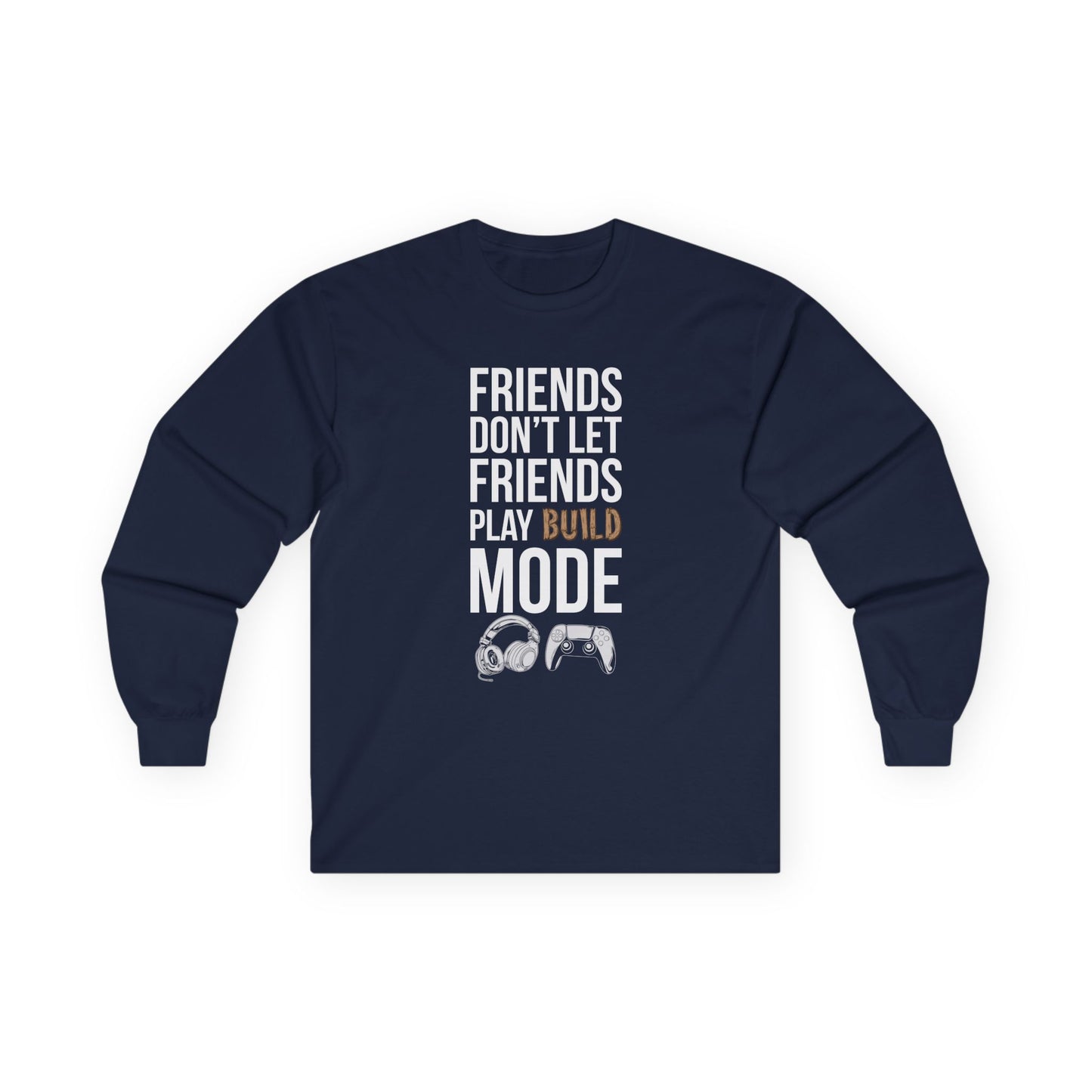 Friends Don't Let Friends Play Build Mode