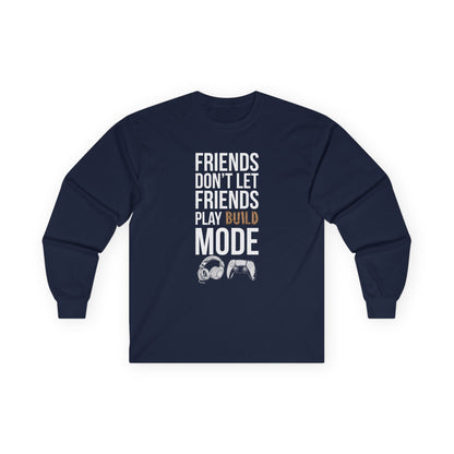 Friends Don't Let Friends Play Build Mode