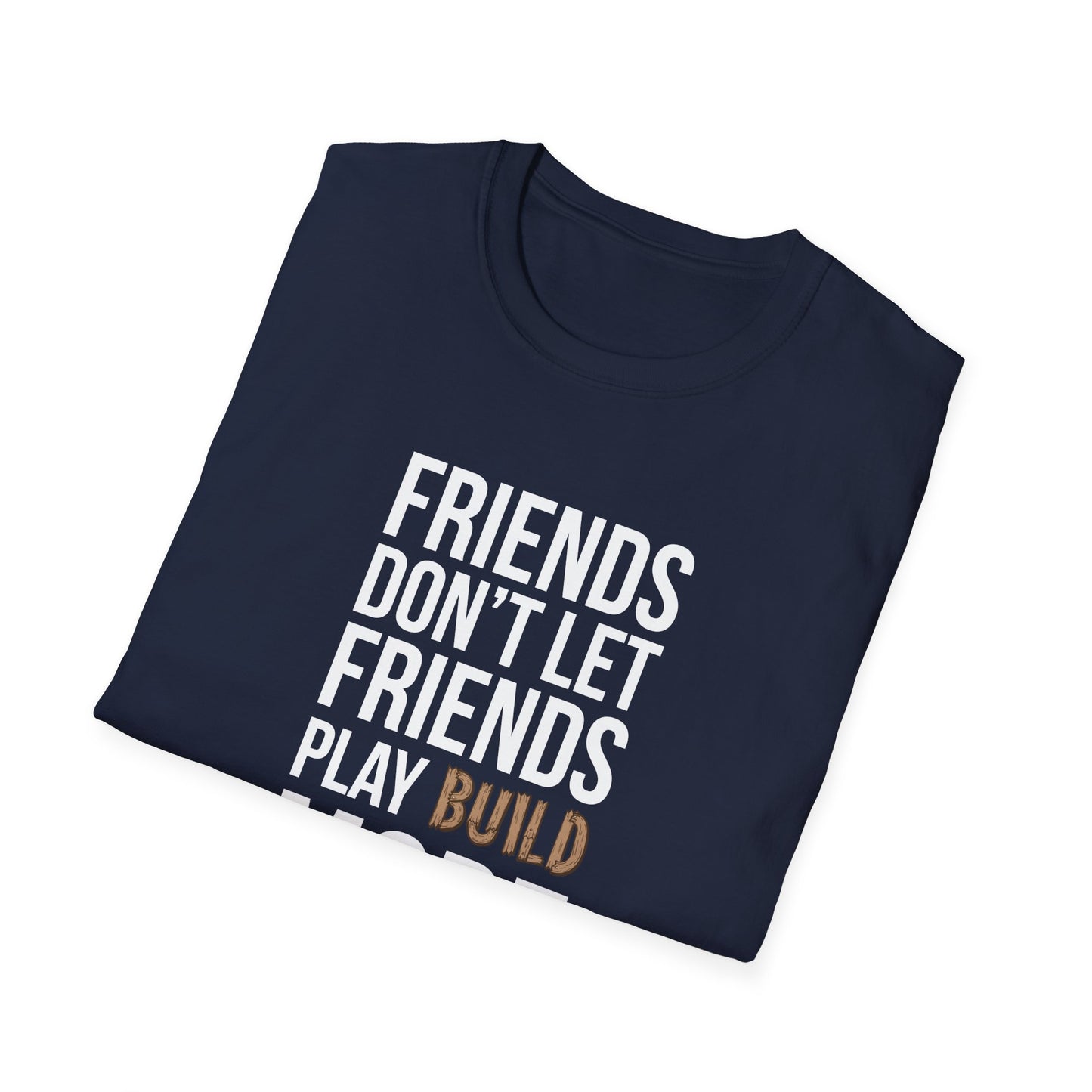 Friends Don't Let Friends Play Build Mode