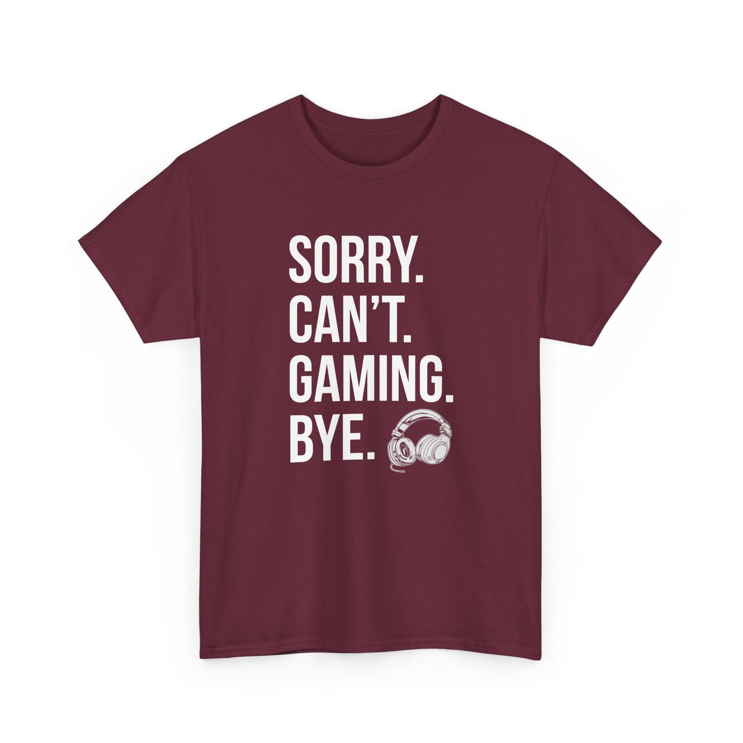 Sorry. Can't. Gaming. Bye. (Standard Version)