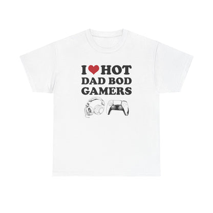 I Love Hot Dad Bod Gamers