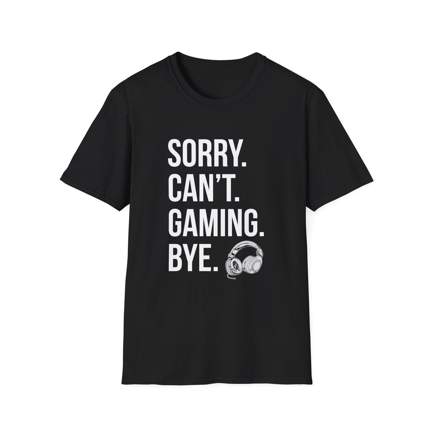 Sorry. Can't. Gaming. Bye. (Standard Version)