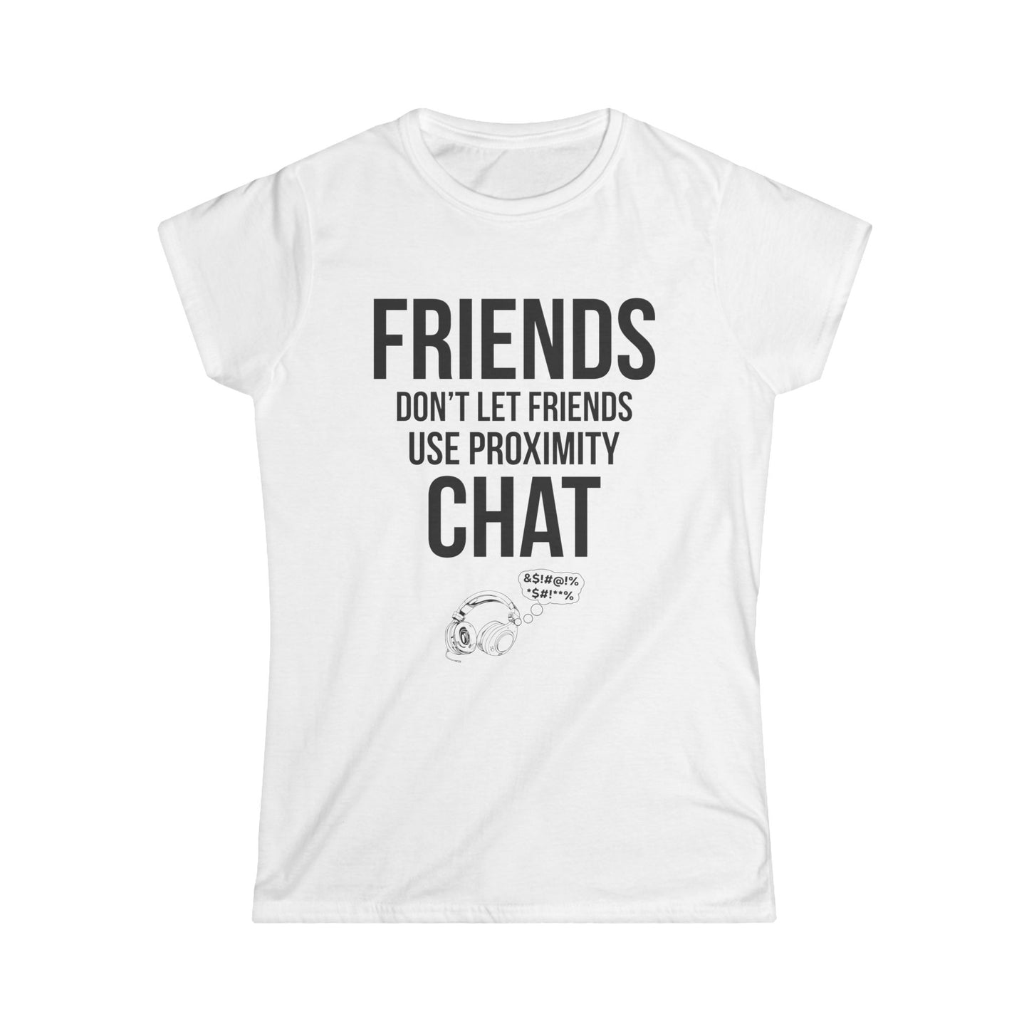 Friends Don't Let Friends Use Proximity Chat