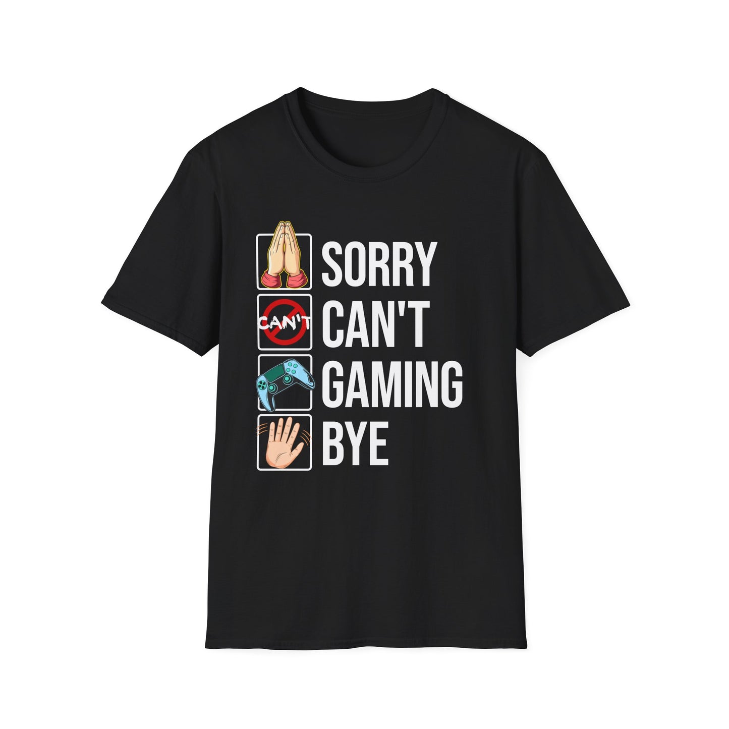 Sorry. Can't. Gaming. Bye. (Standard Version)