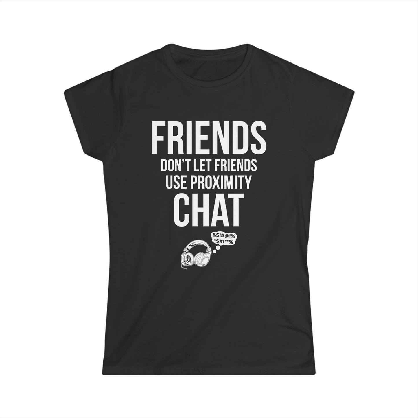 Friends Don't Let Friends Use Proximity Chat