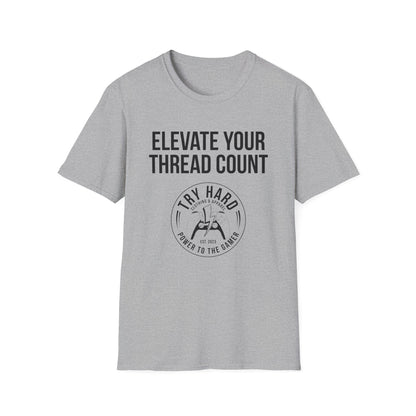 Elevate Your Thread Count (Try Hard Logo)