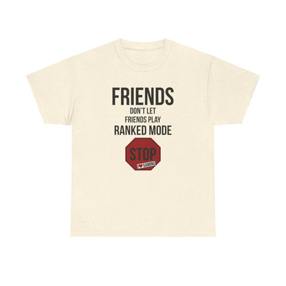 Friends Don't Let Friends Play Ranked Mode