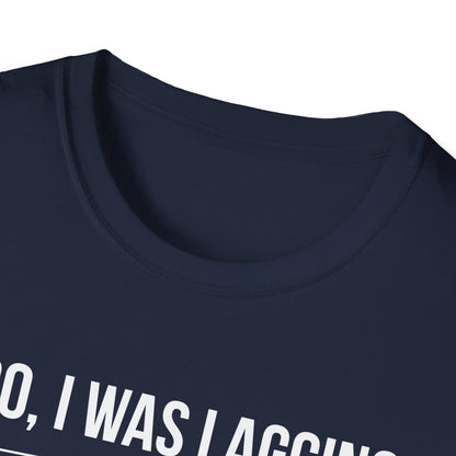 Bro I was Lagging, What did you Say?