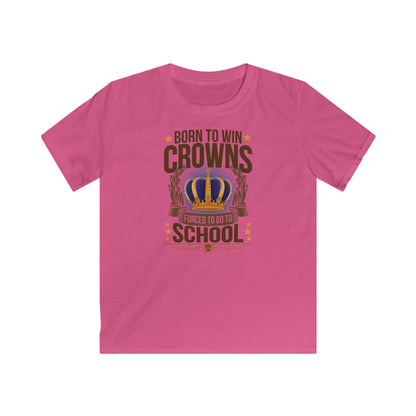 Born to Win Crowns — Forced to go to School