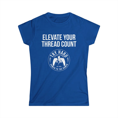 Elevate Your Thread Count (Try Hard Logo)