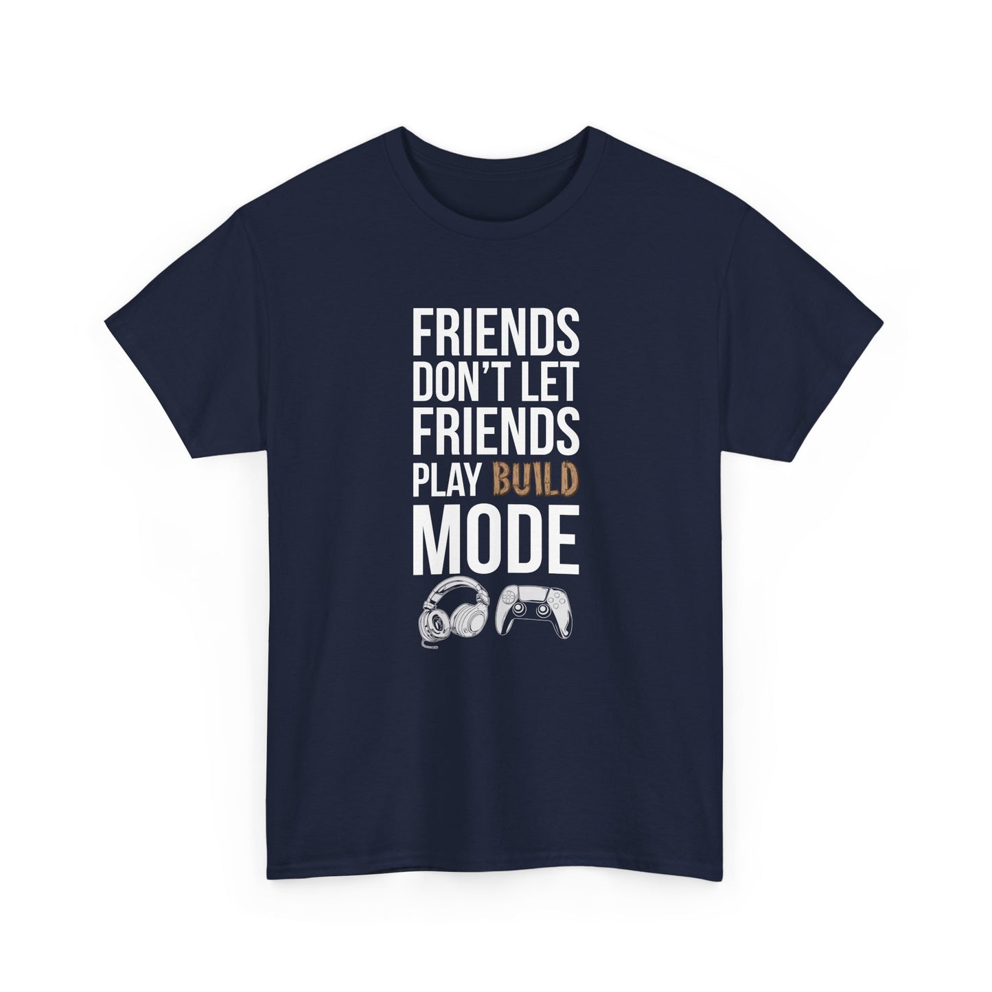 Friends Don't Let Friends Play Build Mode